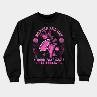 Mother And Cat A Bond That Can't Be Broken Mother's Day Gift Crewneck Sweatshirt